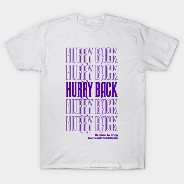 Hurry Back T-Shirt by AngelicaRaquid